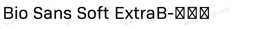 Bio Sans Soft ExtraB字体转换 Bio Sans Soft ExtraB字体转换